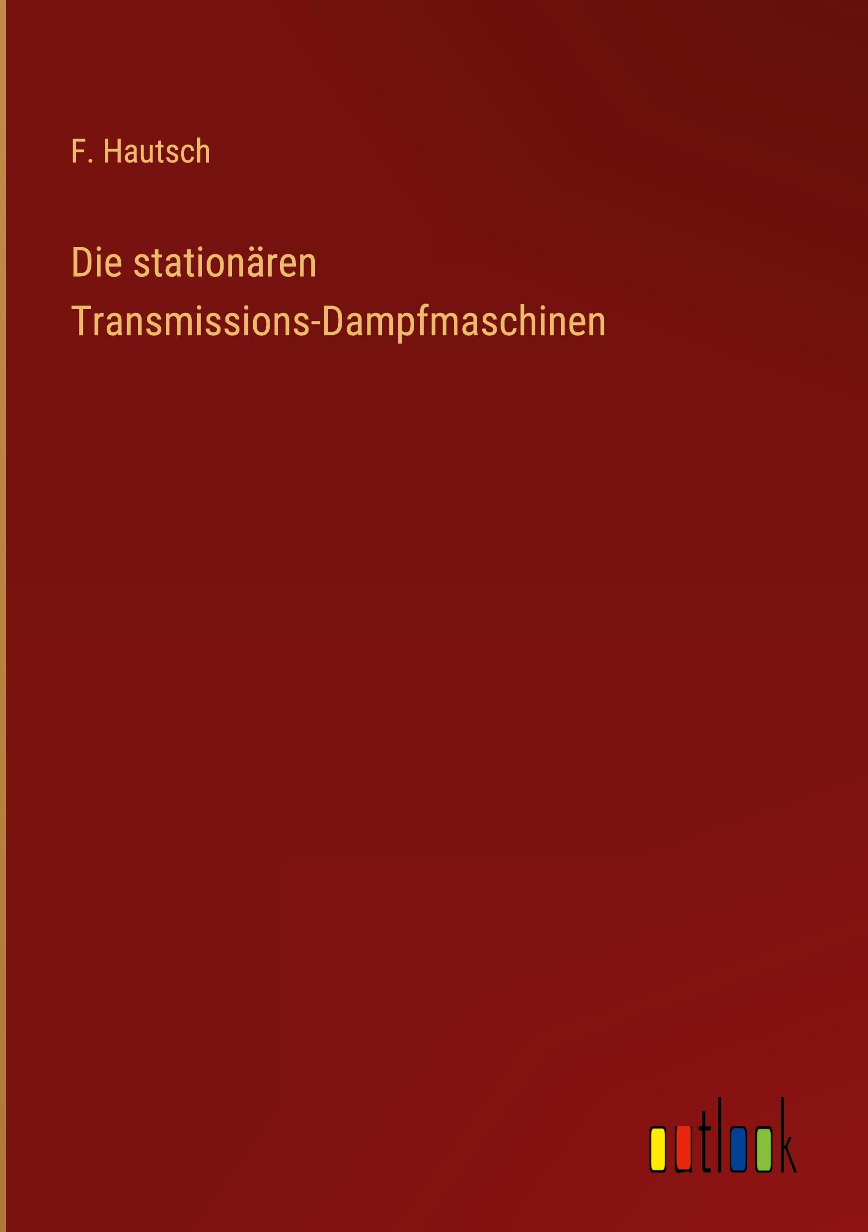 Vorderes Coverbild Die stationären Transmissions-Dampfmaschinen