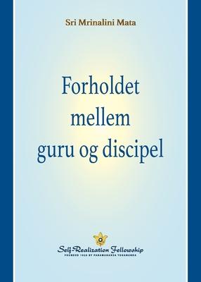 Vorderes Coverbild Forholdet mellem guru og discipel (The Guru-Disciple Relationship--Danish)