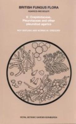Vorderes Coverbild British Fungus Flora: Agarics and Boleti 6: Crepidotaceae, Pleurotaceae and Other Pleurotiod Agarics