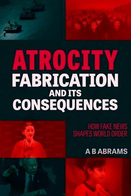 Vorderes Coverbild Atrocity Fabrication and Its Consequences