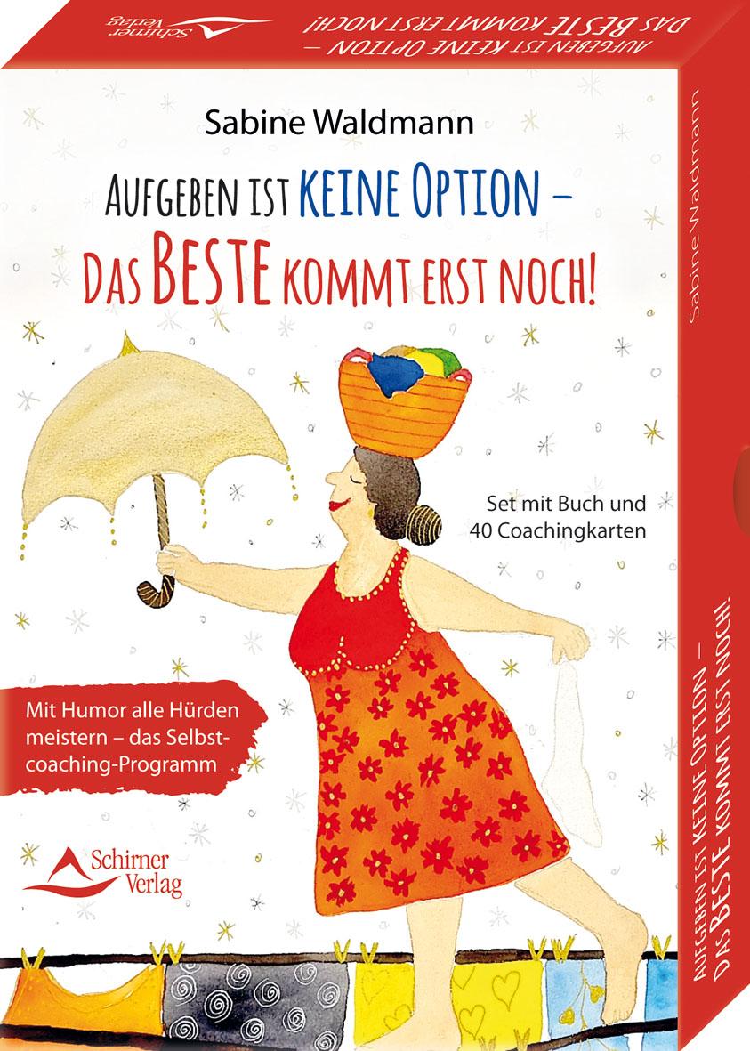 Vorderes Coverbild Aufgeben ist keine Option - das Beste kommt erst noch! Mit Humor alle Hürden meistern - das Selbstcoaching-Programm