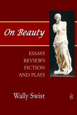 Vorderes Coverbild On Beauty: Essays, Reviews, Fiction, and Plays