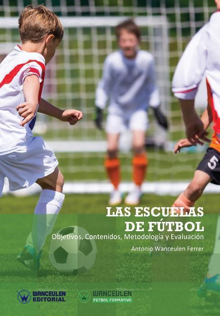 Vorderes Coverbild Las Escuelas de Fútbol. Objetivos, Contenidos, Metodología Y Evaluación