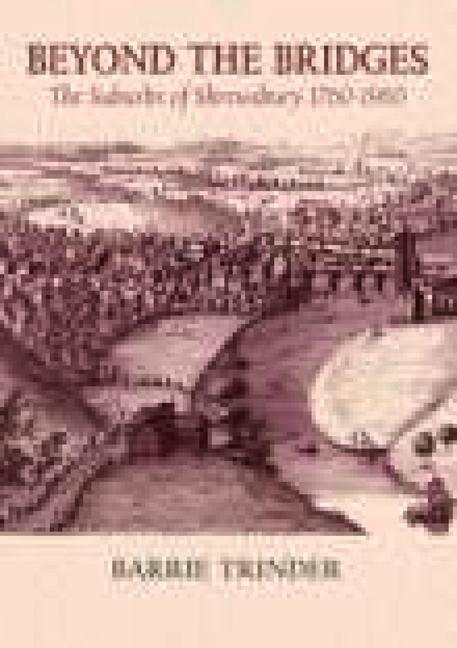 Vorderes Coverbild Beyond the Bridges: The Suburbs of Shrewsbury 1760-1960