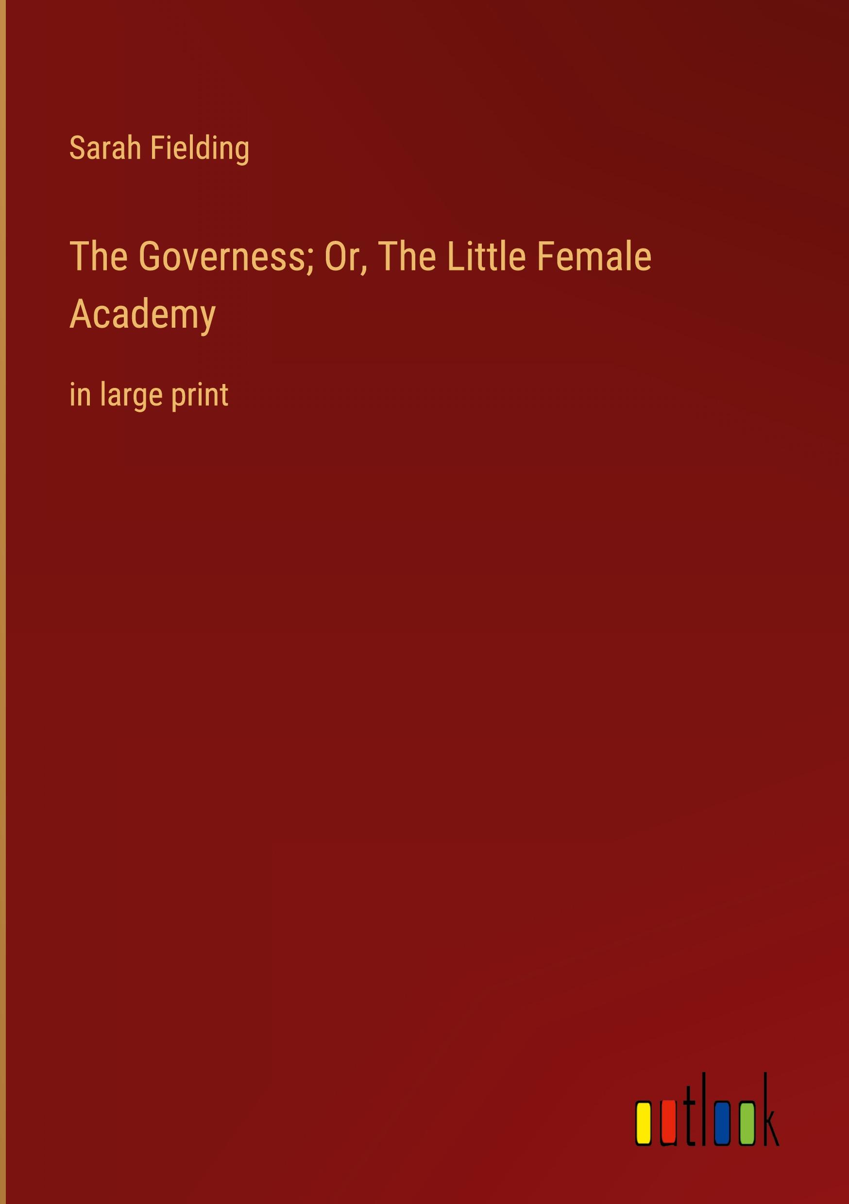 Vorderes Coverbild The Governess; Or, The Little Female Academy