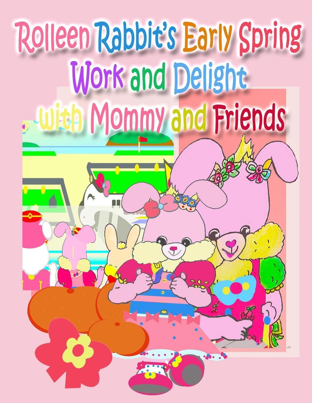 Vorderes Coverbild Rolleen Rabbit's Early Spring Work and Delight with Mommy and Friends