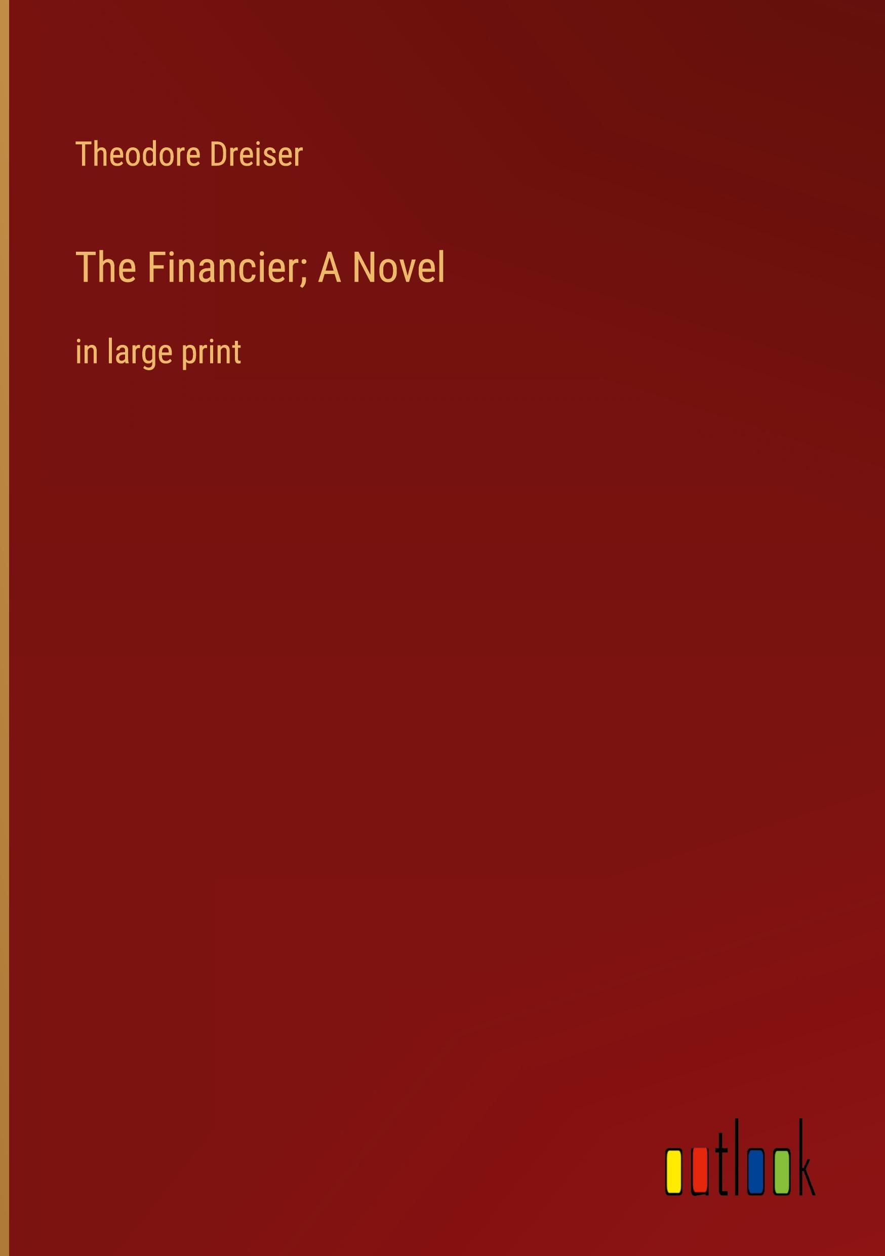 Vorderes Coverbild The Financier; A Novel