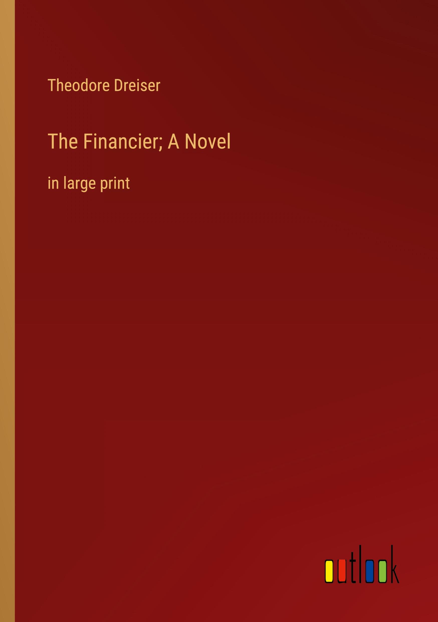Vorderes Coverbild The Financier; A Novel