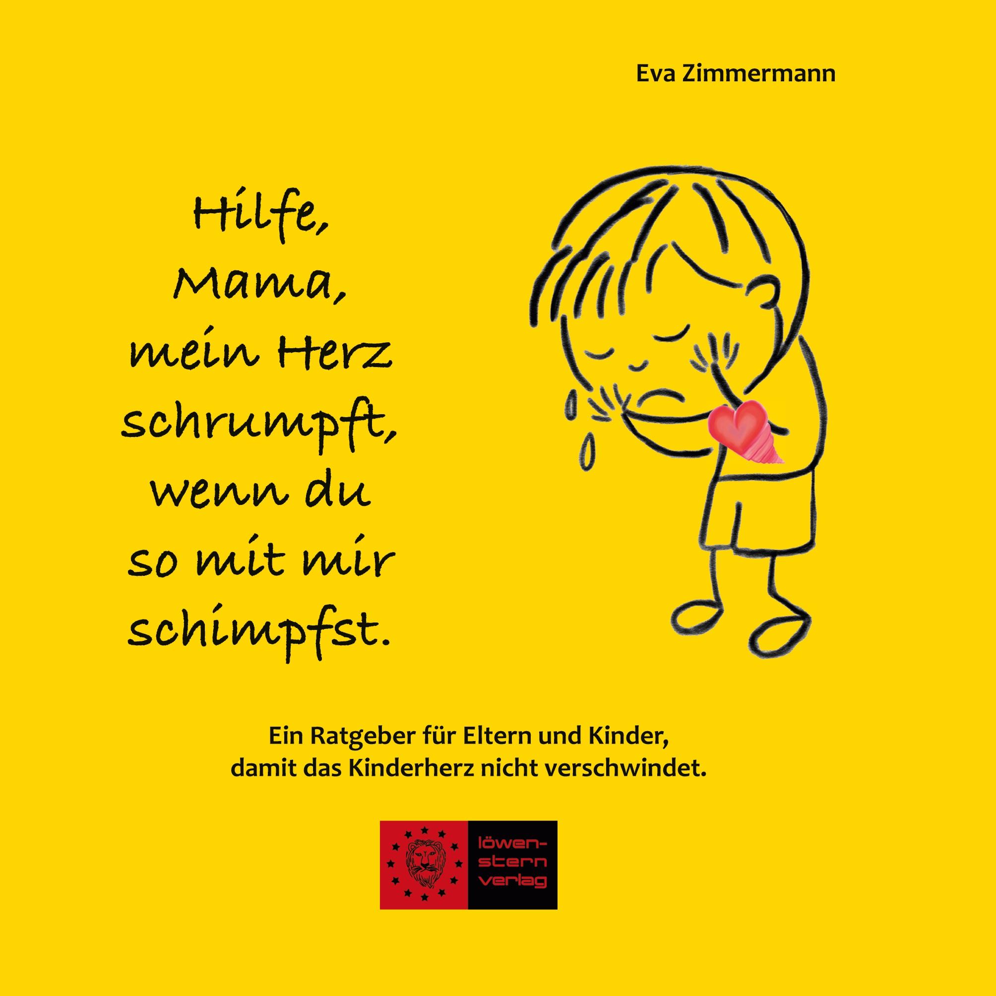 Vorderes Coverbild Hilfe, Mama, mein Herz schrumpft, wenn du so mit mir schimpfst.