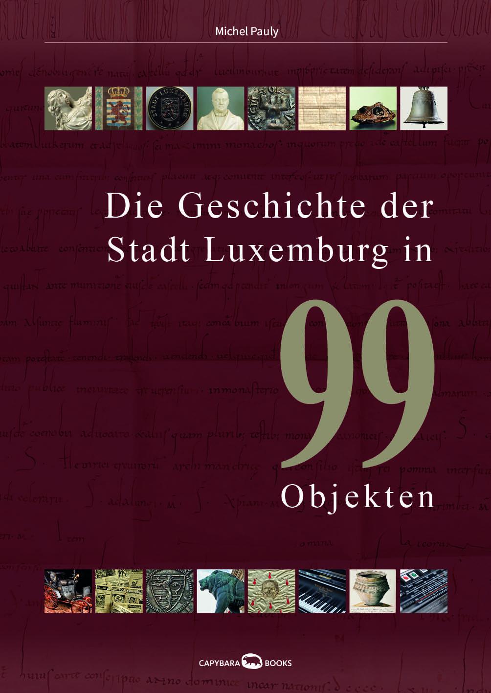 Vorderes Coverbild Die Geschichte der Stadt Luxemburg in 99 Objekten