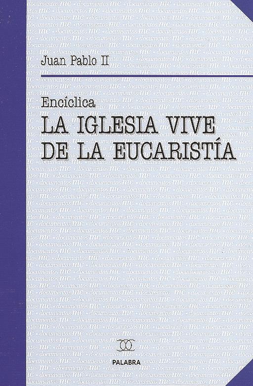 Vorderes Coverbild Carta apostólica "Ecclesia de Eucharistia" del Sumo Pontífice Juan Pablo II a los presbíteros y diáconos, a las personas consagradas y a todos los fieles laicos sobre la Eucaristía en su relación con la Iglesiaa, 17-IV-2003