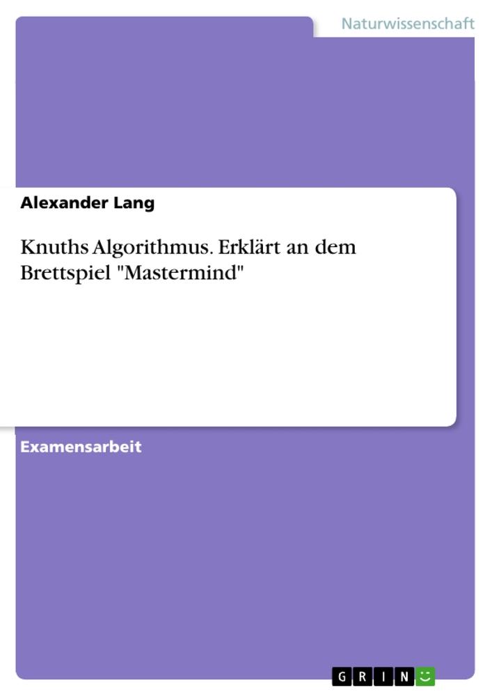 Vorderes Coverbild Knuths Algorithmus. Erklärt an dem Brettspiel "Mastermind"