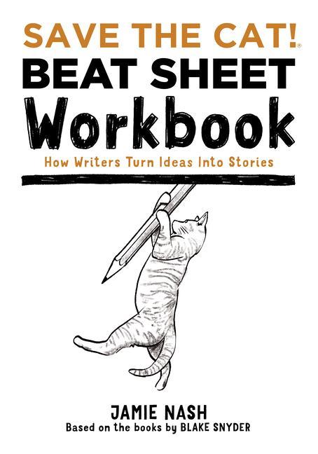 Vorderes Coverbild Save the Cat!(r) Beat Sheet Workbook: How Writers Turn Ideas Into Stories