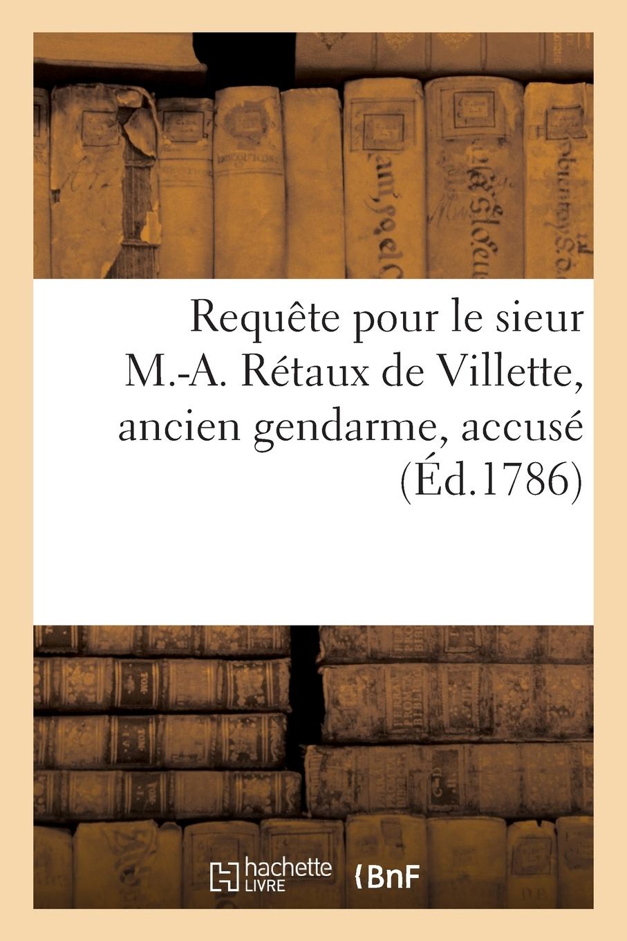Vorderes Coverbild Requête pour le sieur Marc-Antoine Rétaux de Villette, ancien gendarme, accusé
