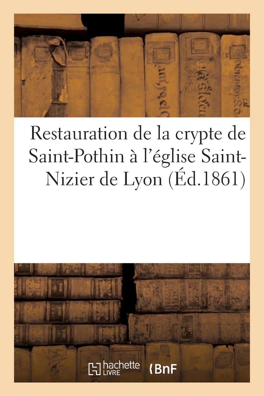 Vorderes Coverbild Restauration de la crypte de Saint-Pothin à l'église Saint-Nizier de Lyon