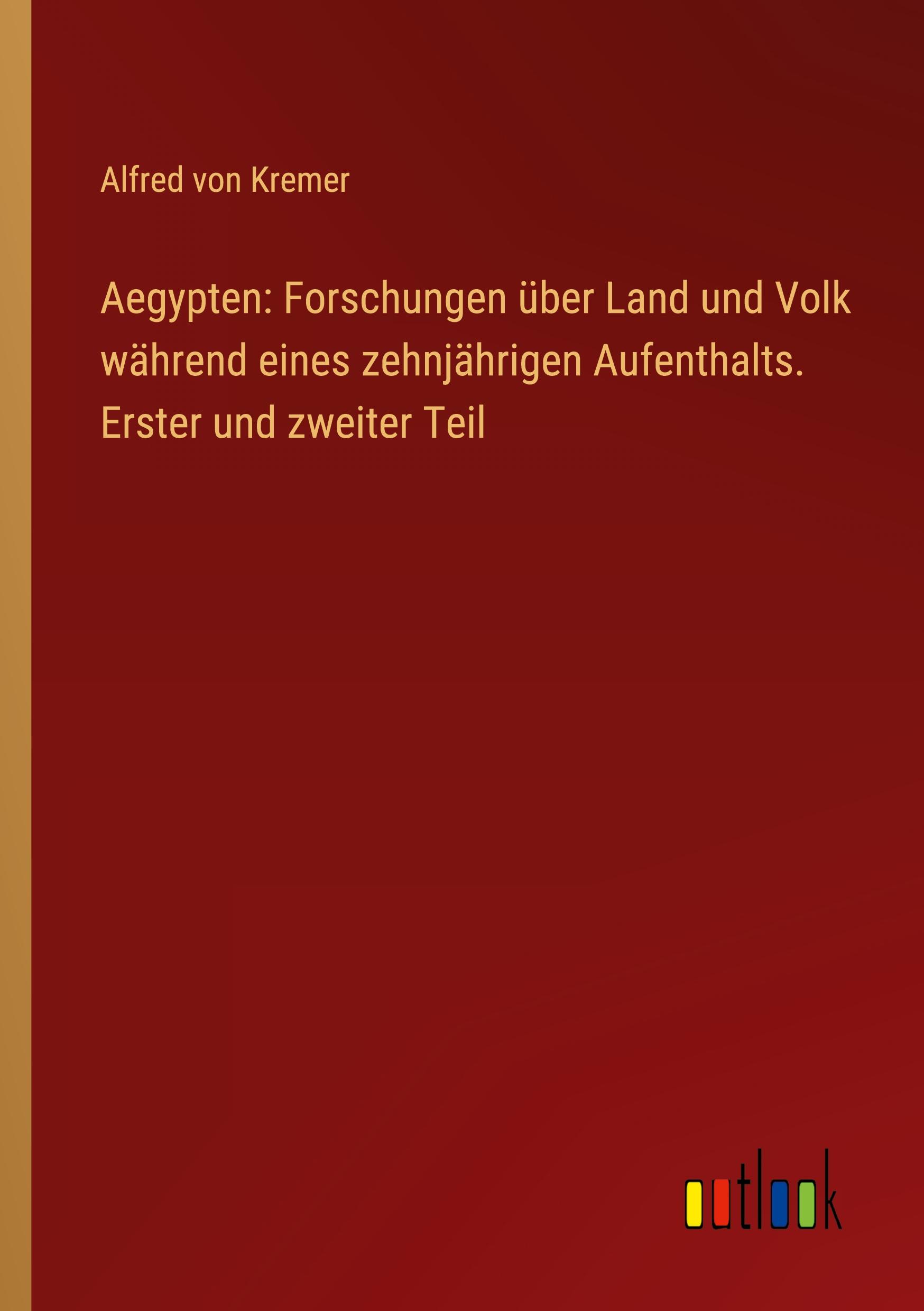 Vorderes Coverbild Aegypten: Forschungen über Land und Volk während eines zehnjährigen Aufenthalts. Erster und zweiter Teil