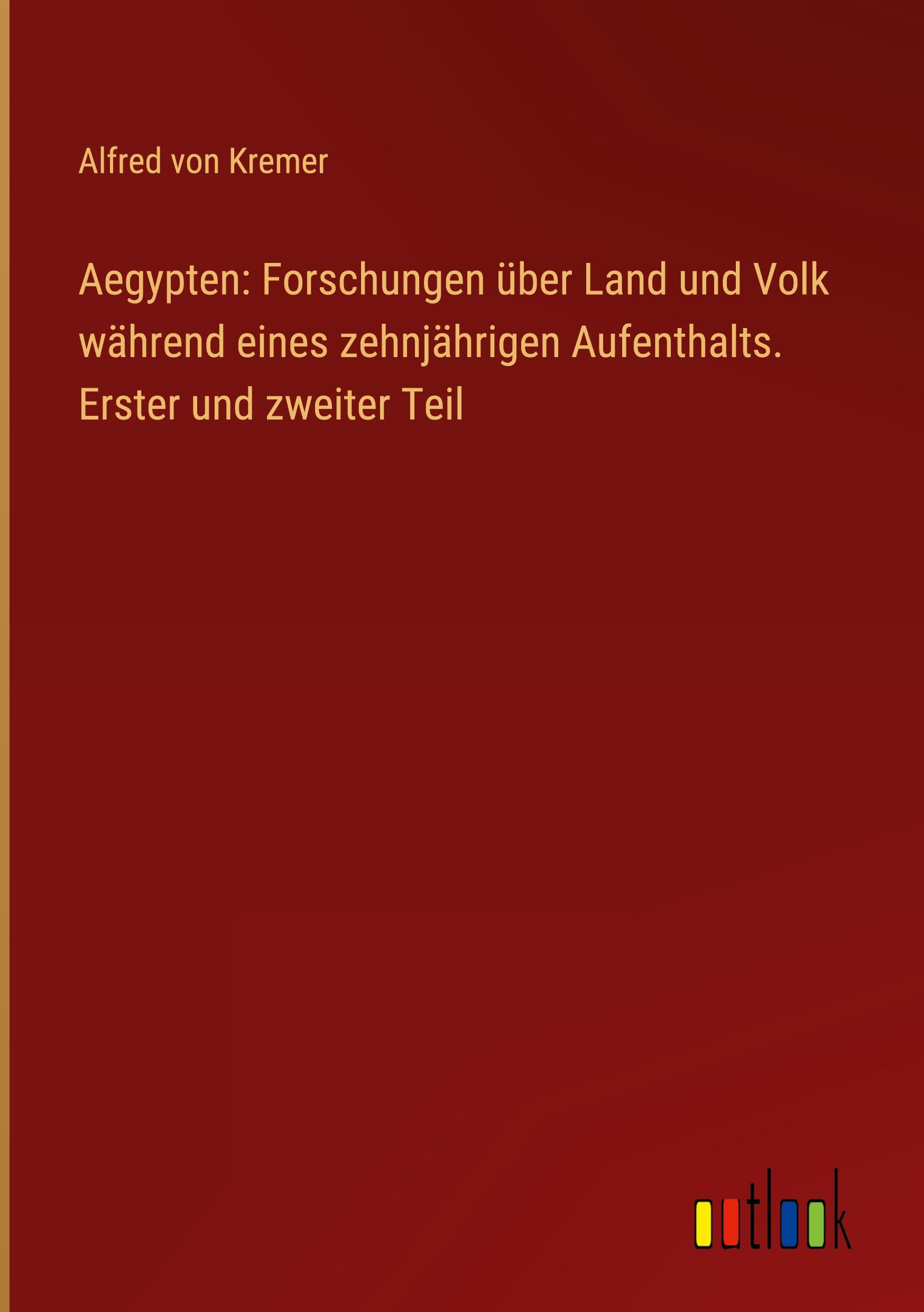 Vorderes Coverbild Aegypten: Forschungen über Land und Volk während eines zehnjährigen Aufenthalts. Erster und zweiter Teil