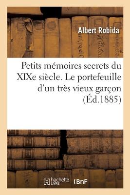 Vorderes Coverbild Petits Mémoires Secrets Du XIXe Siècle. Le Portefeuille d'Un Très Vieux Garçon