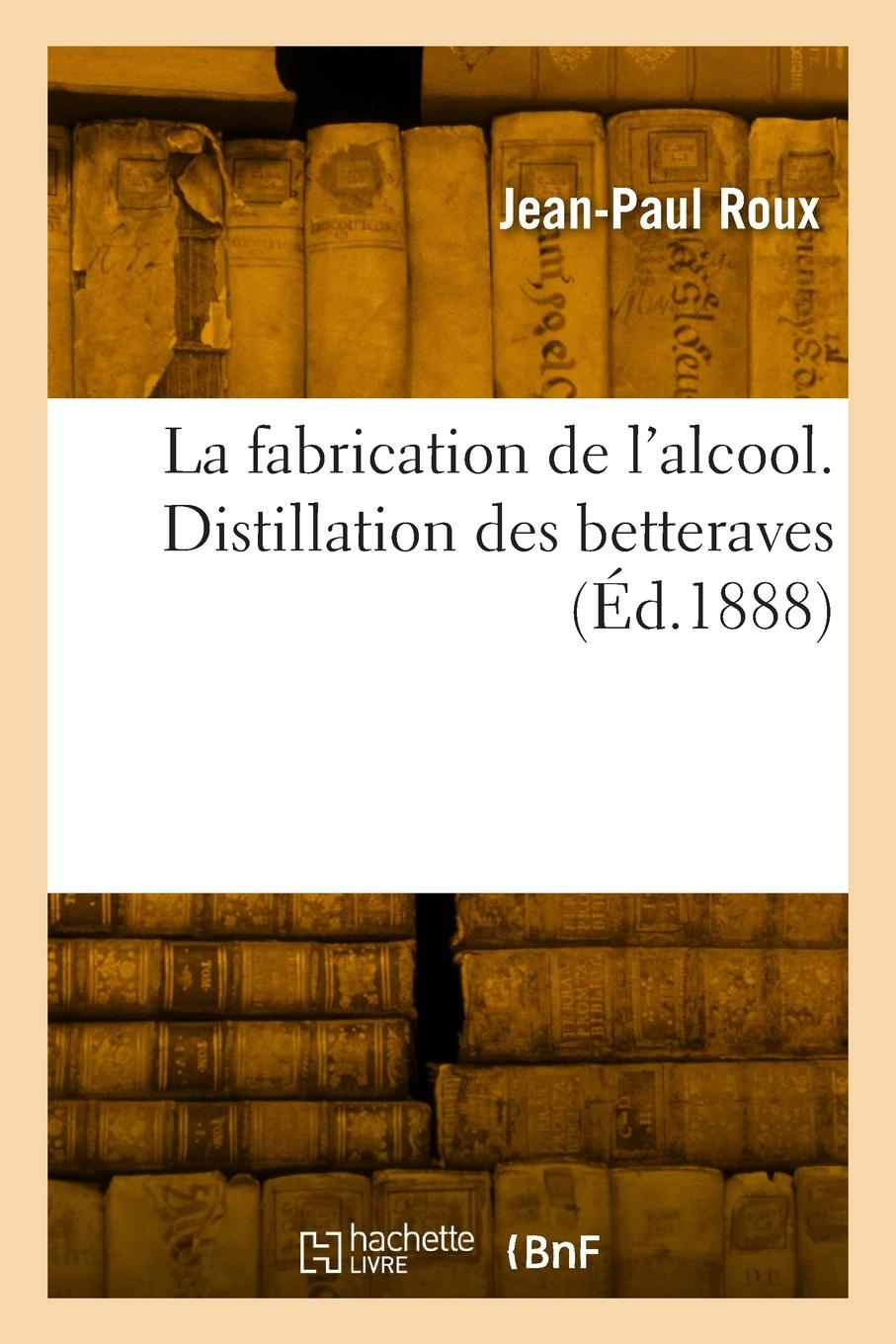 Vorderes Coverbild La fabrication de l'alcool. Distillation des betteraves