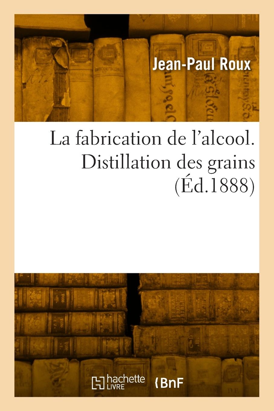 Vorderes Coverbild La fabrication de l'alcool. Distillation des grains