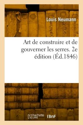 Vorderes Coverbild Art de Construire Et de Gouverner Les Serres. 2e Édition