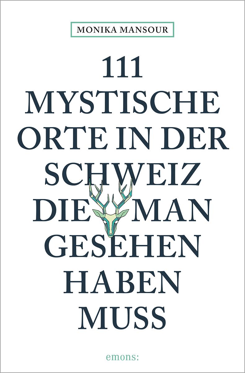 Vorderes Coverbild 111 mystische Orte in der Schweiz, die man gesehen haben muss