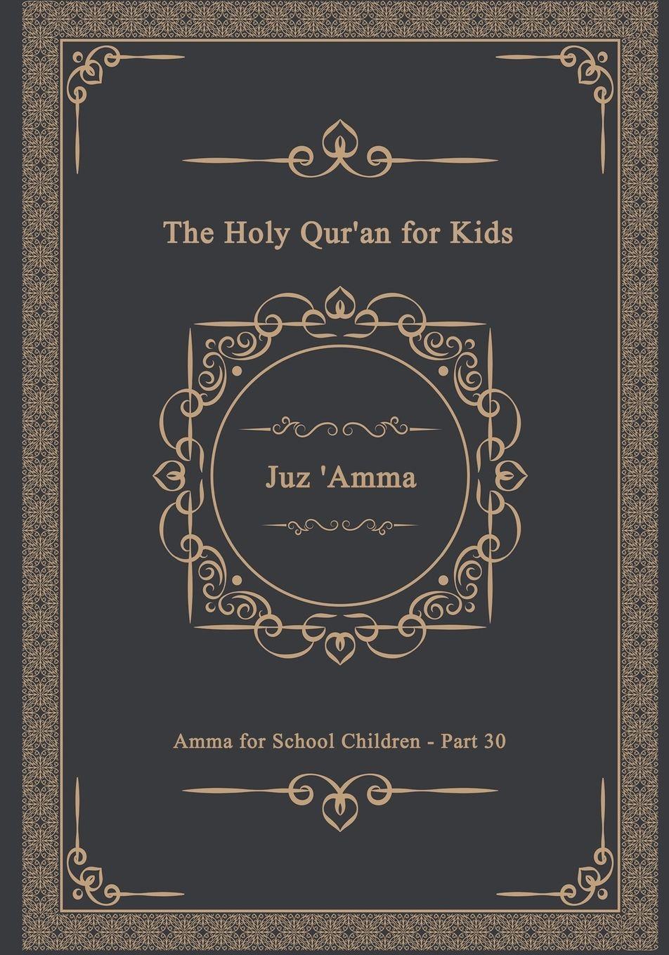 Vorderes Coverbild The Holy Qur'an for Kids - Juz 'Amma - Amma for School Children - Part 30