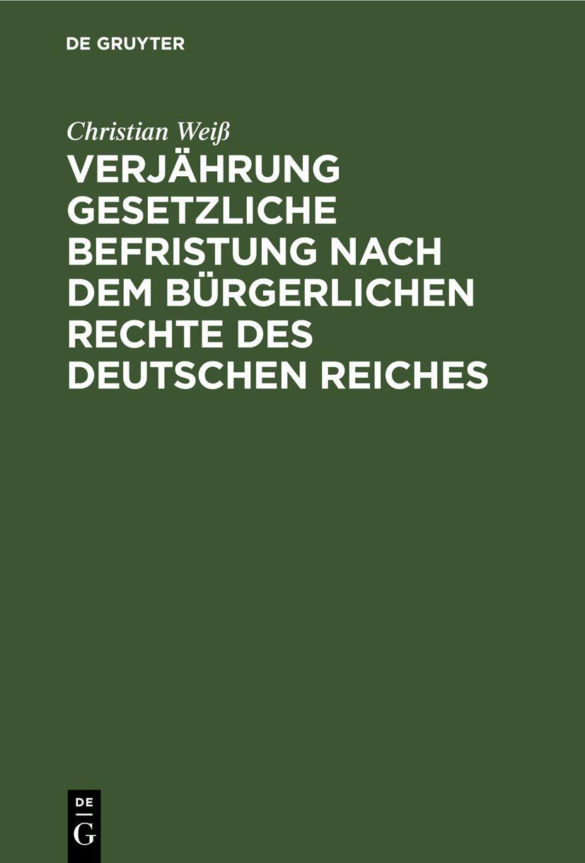 Vorderes Coverbild Verjährung gesetzliche Befristung nach dem bürgerlichen Rechte des deutschen Reiches