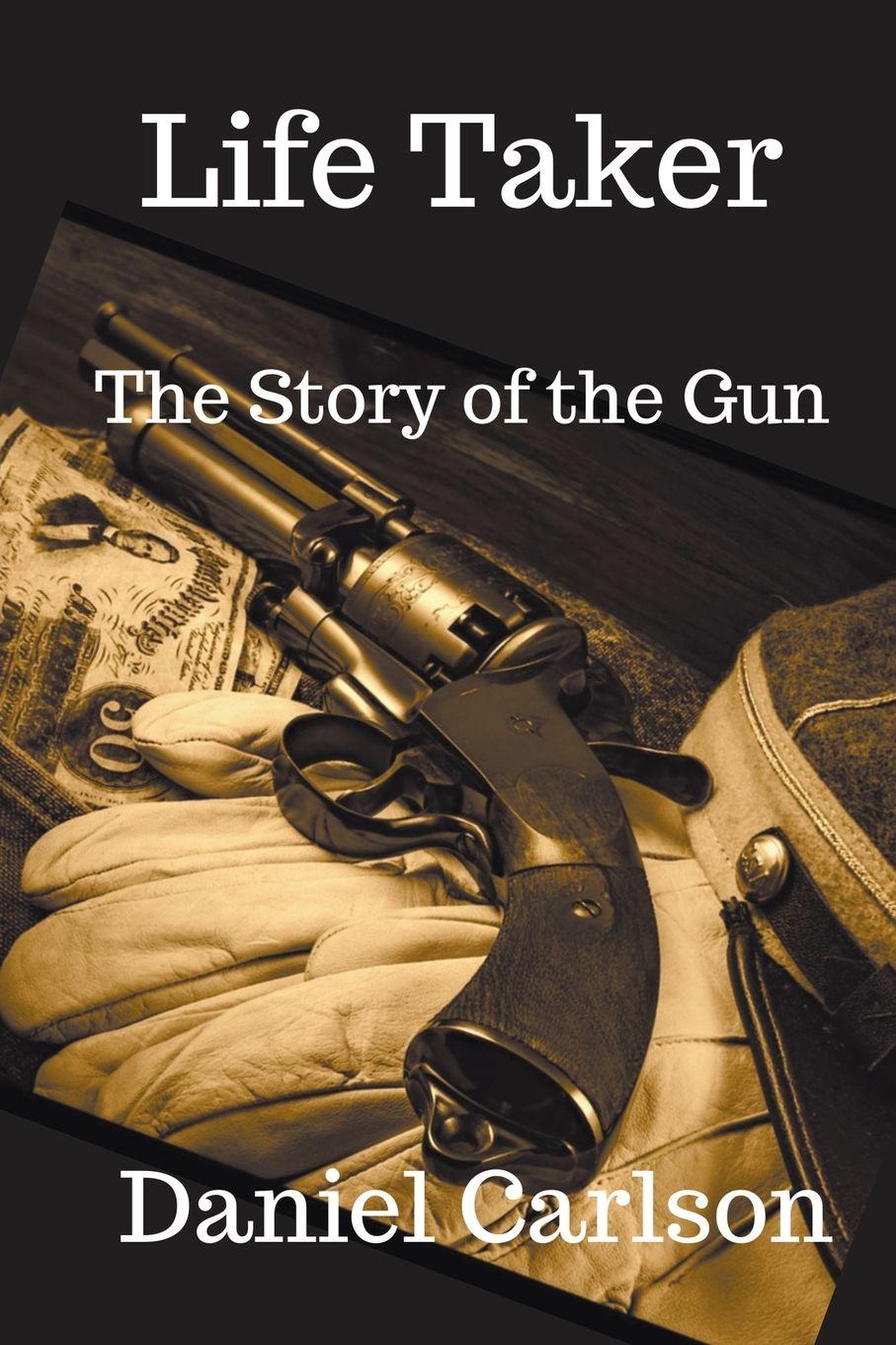 Vorderes Coverbild Life Taker     The Story of the Gun
