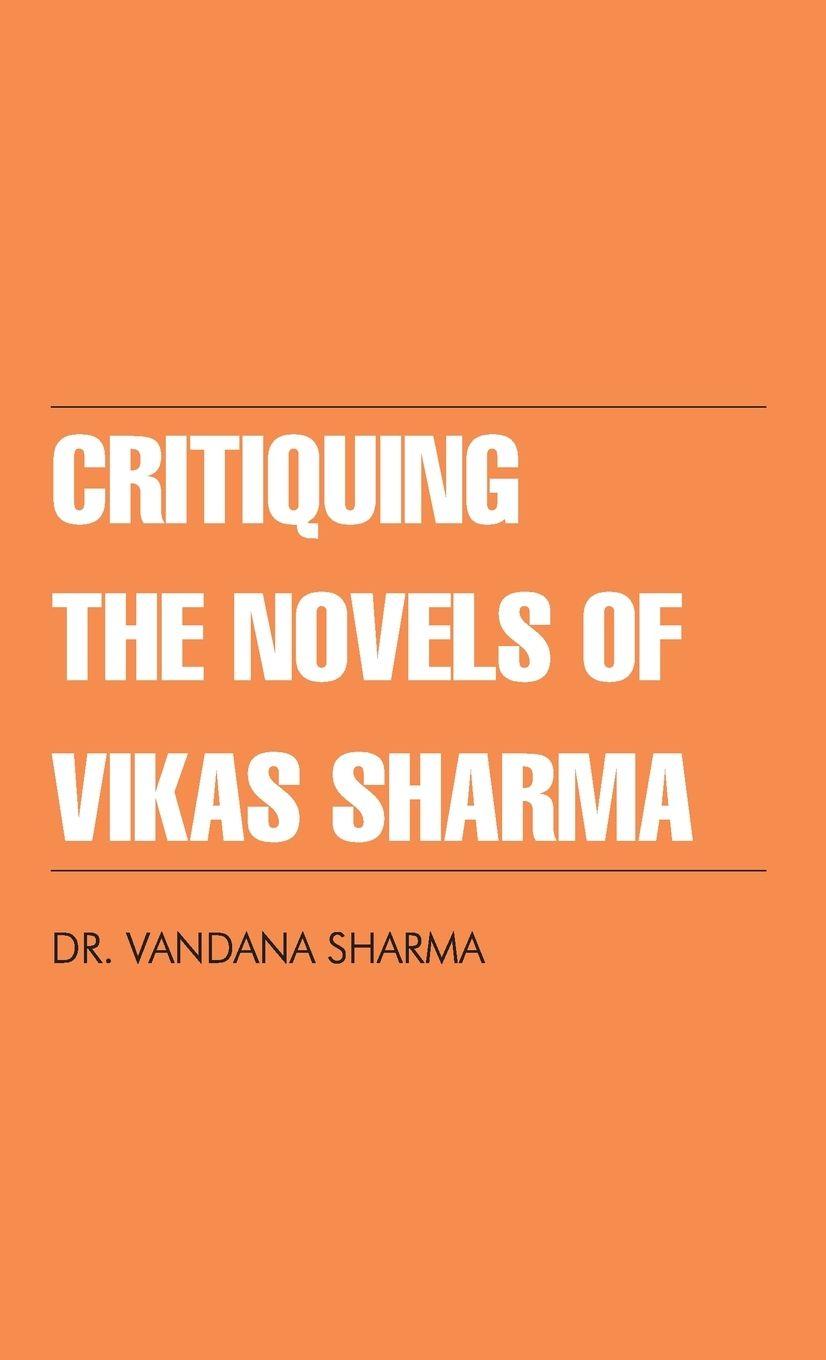 Vorderes Coverbild Critiquing The Novels of Vikas Sharma