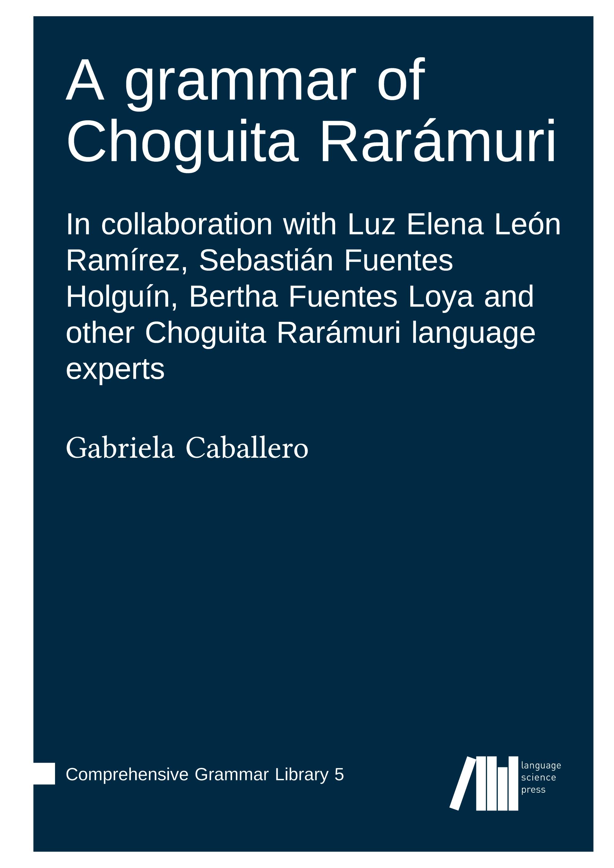 Vorderes Coverbild A grammar of Choguita Rarámuri