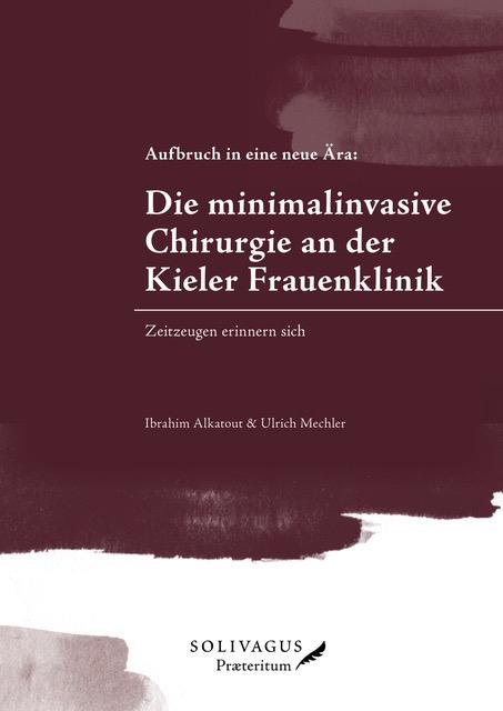 Vorderes Coverbild Aufbruch in eine neue Ära: Die minimalinvasive Chirurgie an der Kieler Frauenklinik