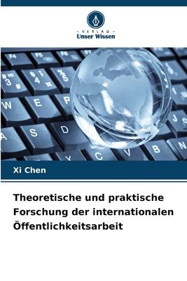 Vorderes Coverbild Theoretische und praktische Forschung der internationalen Öffentlichkeitsarbeit
