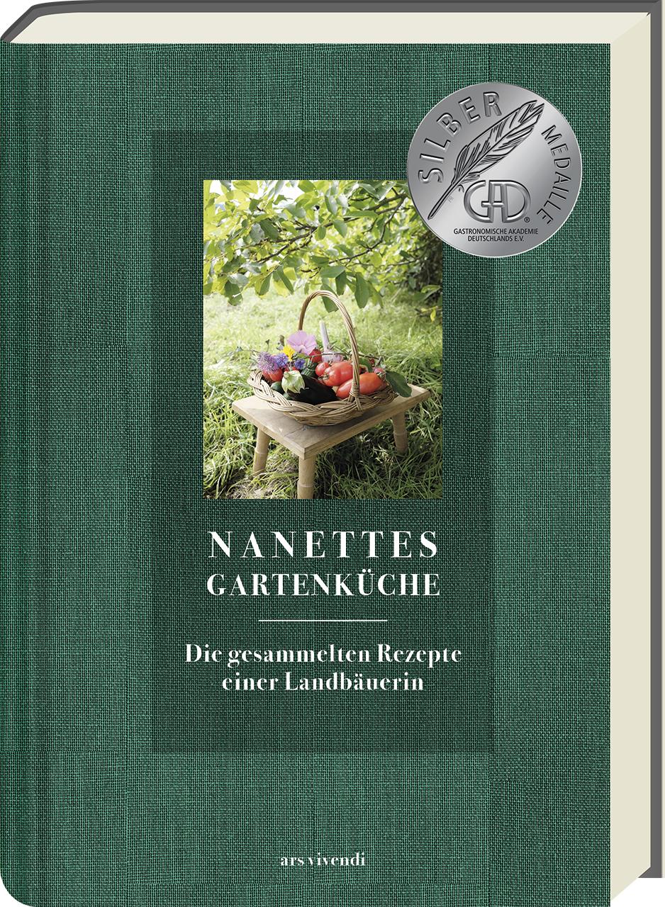 Vorderes Coverbild Nanettes Gartenküche - ausgezeichnet mit dem GAD Silber 2023 - Deutscher Kochbuchpreis 2023 Gold und Bronze