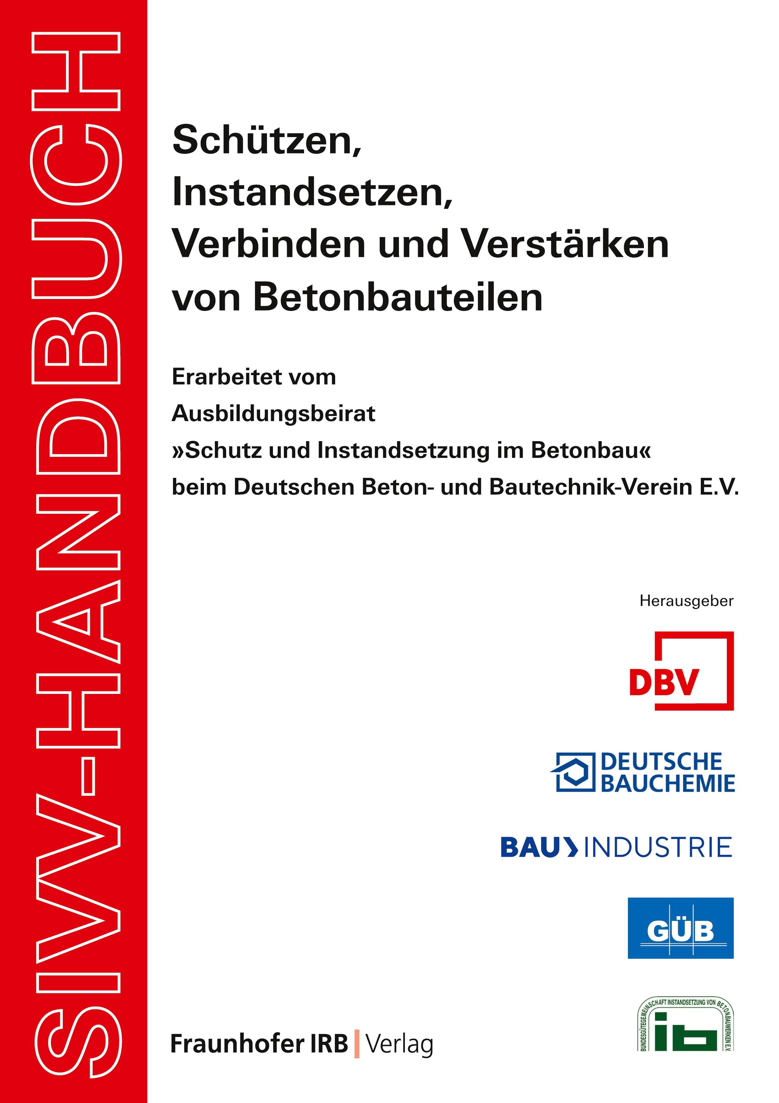 Vorderes Coverbild SIVV-Handbuch. Schützen, Instandsetzen, Verbinden und Verstärken von Betonbauteilen. Ausgabe 2008.