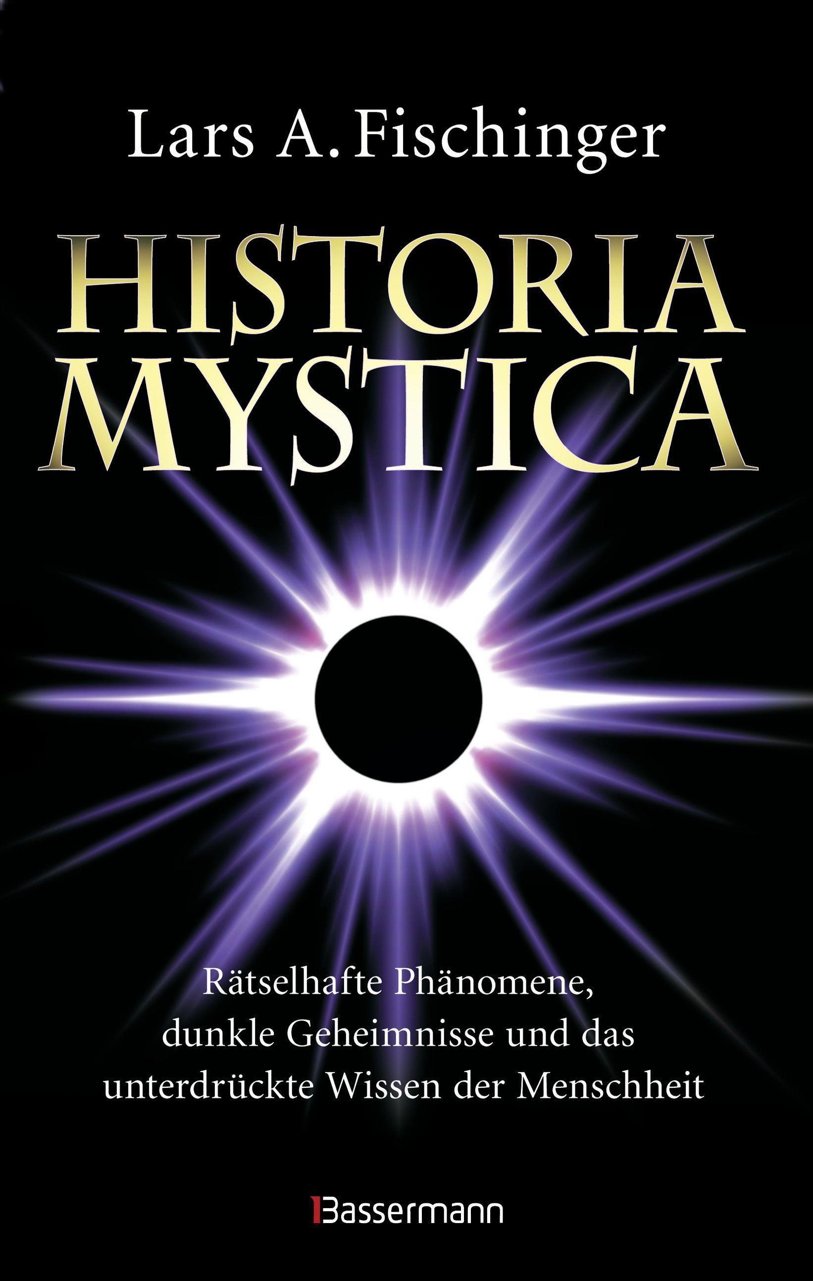 Vorderes Coverbild Historia Mystica. Rätselhafte Phänomene, dunkle Geheimnisse und das unterdrückte Wissen der Menschheit
