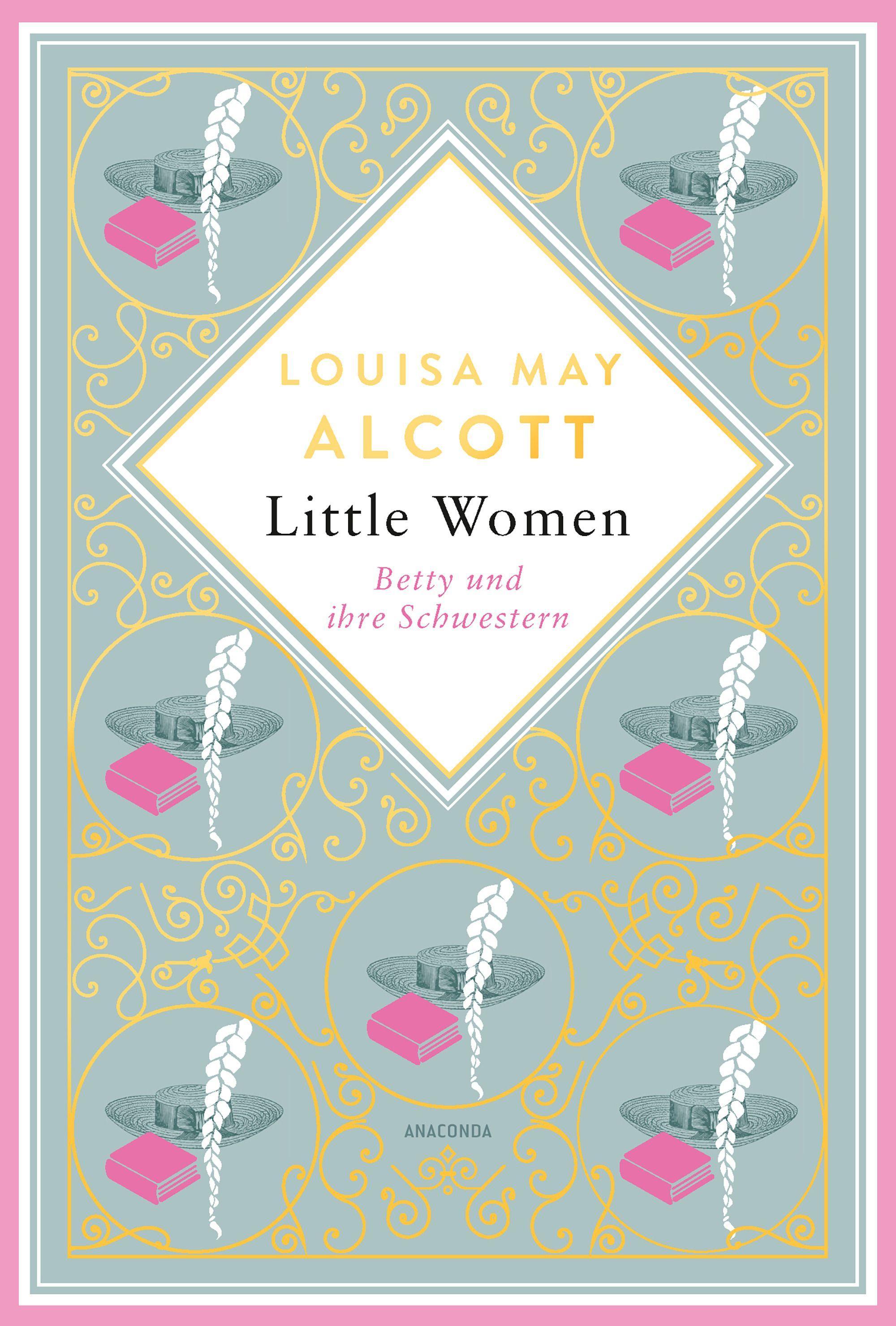 Vorderes Coverbild Louisa Mary Alcott, Little Women. Betty und ihre Schwestern - Erster und zweiter Teil. Schmuckausgabe mit Goldprägung