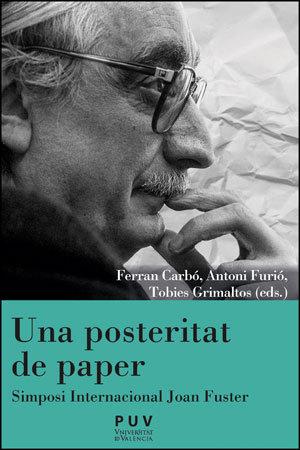 Vorderes Coverbild Una posteritat de paper : Simposi Internacional Joan Fuster : 28 de febrer, 1 i 2 de març de 2022, València