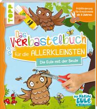 Vorderes Coverbild Verbastelbuch für die Allerkleinsten - Die Eule mit der Beule