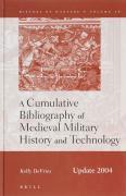 Vorderes Coverbild A Cumulative Bibliography of Medieval Military History and Technology, Update 2004