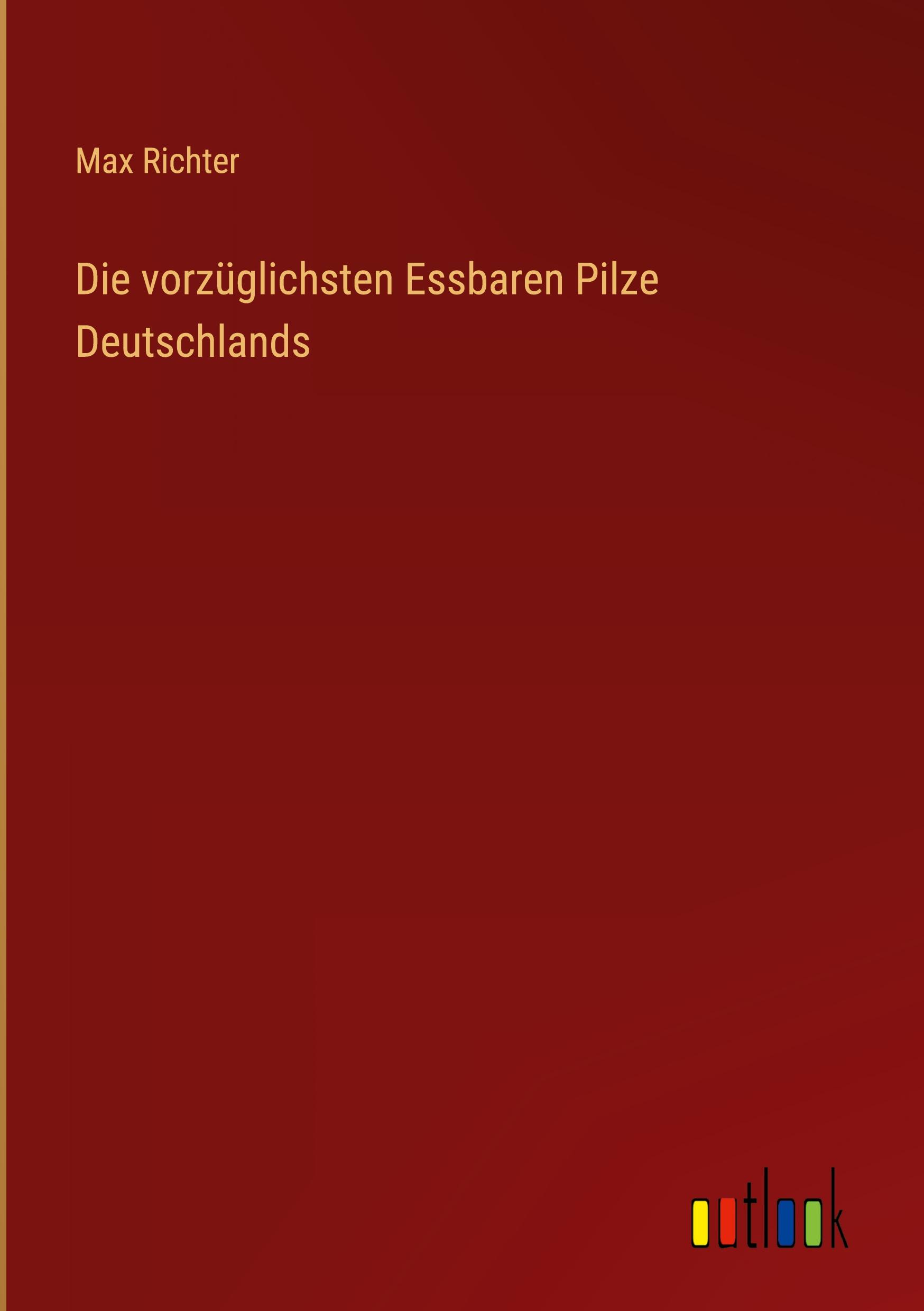 Vorderes Coverbild Die vorzüglichsten Essbaren Pilze Deutschlands