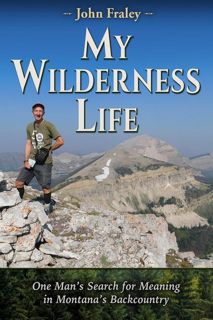 Vorderes Coverbild My Wilderness Life: One Man's Search for Meaning in Montana's Backcountry
