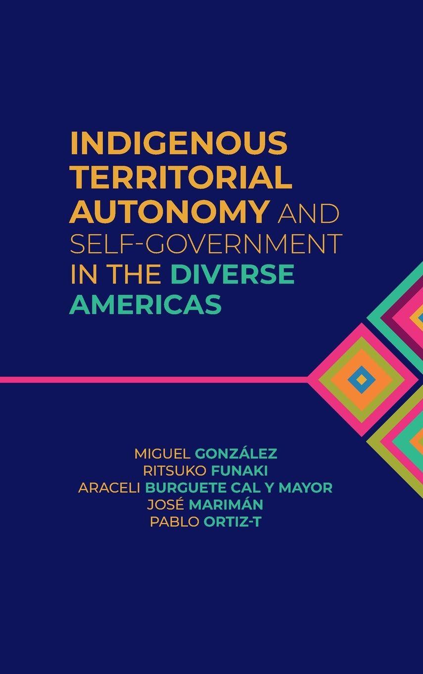 Vorderes Coverbild Indigenous Territorial Autonomy and Self-Government in the Diverse Americas