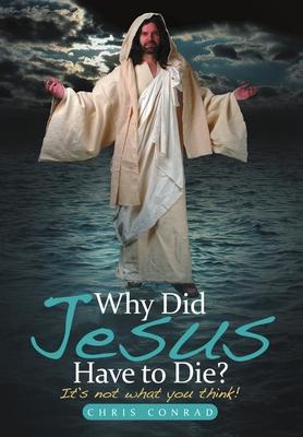 Vorderes Coverbild Why Did Jesus Have to Die?