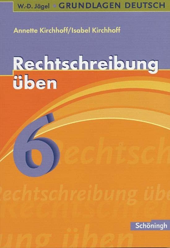 Vorderes Coverbild Grundlagen Deutsch. Rechtschreibung üben 6. Schuljahr. RSR 2006