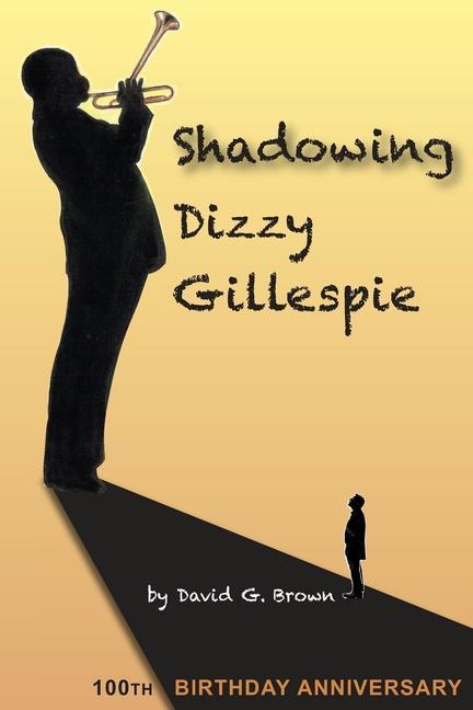 Vorderes Coverbild Shadowing Dizzy Gillespie: 100th Birthday Anniversary (B&W Edition)