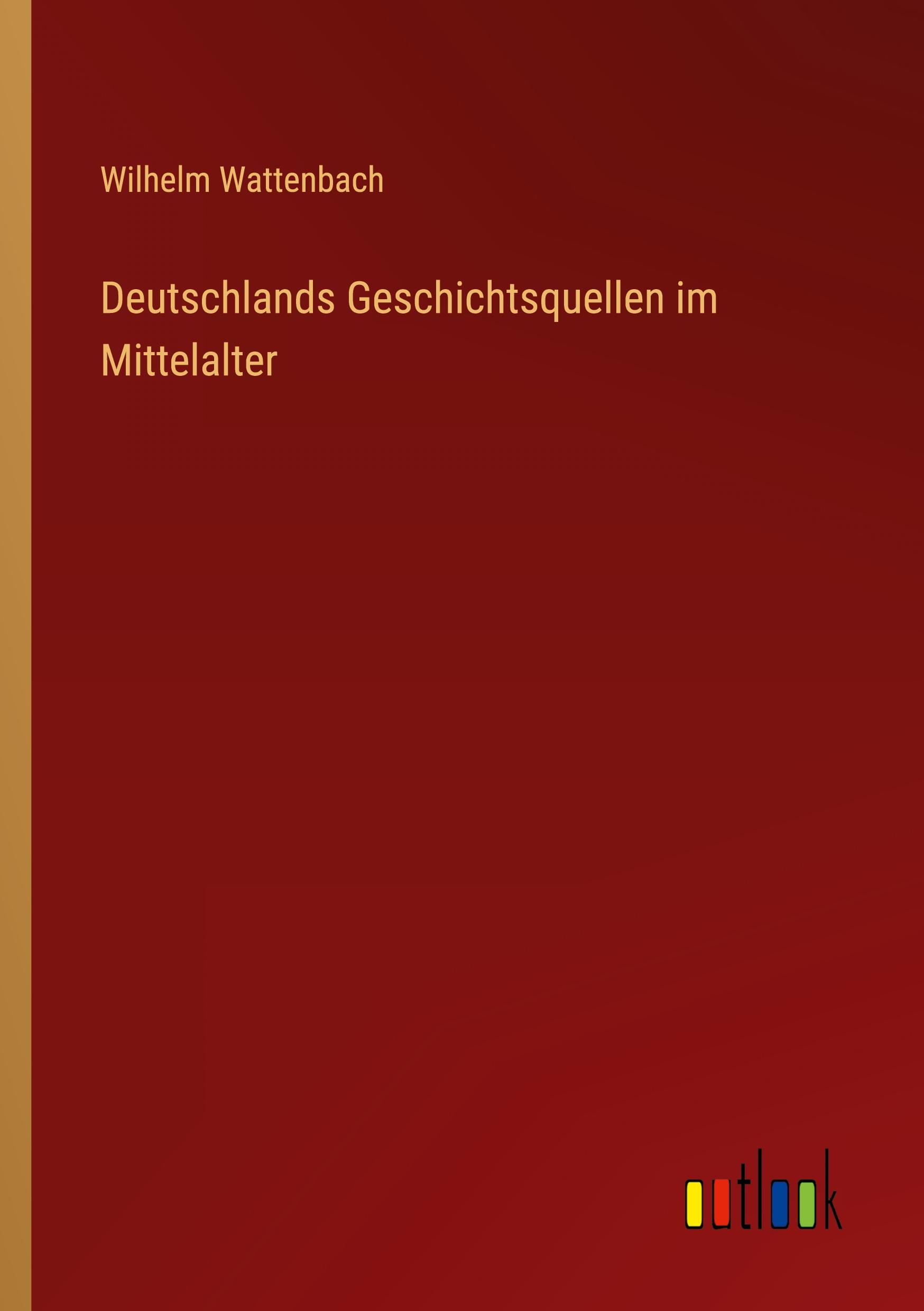 Vorderes Coverbild Deutschlands Geschichtsquellen im Mittelalter
