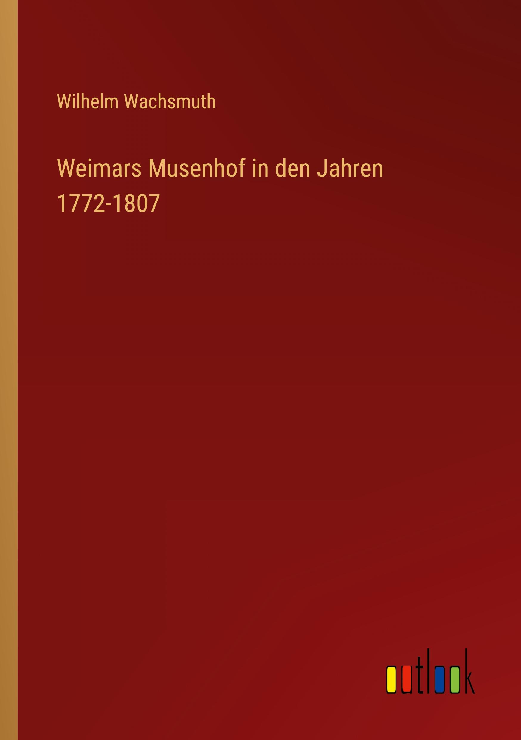 Vorderes Coverbild Weimars Musenhof in den Jahren 1772-1807
