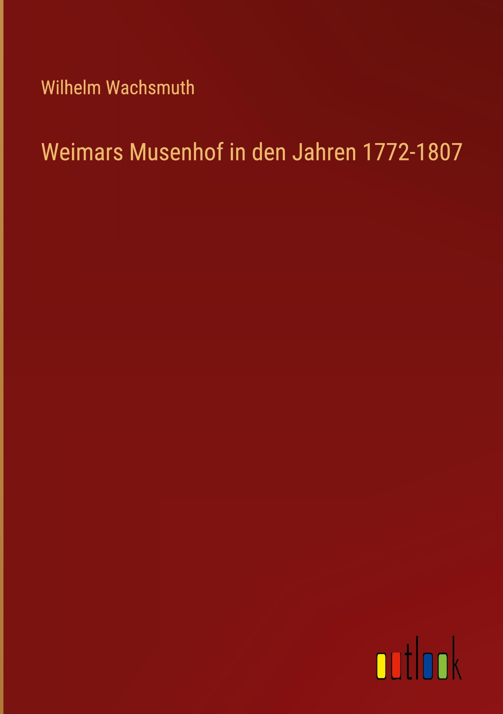 Vorderes Coverbild Weimars Musenhof in den Jahren 1772-1807