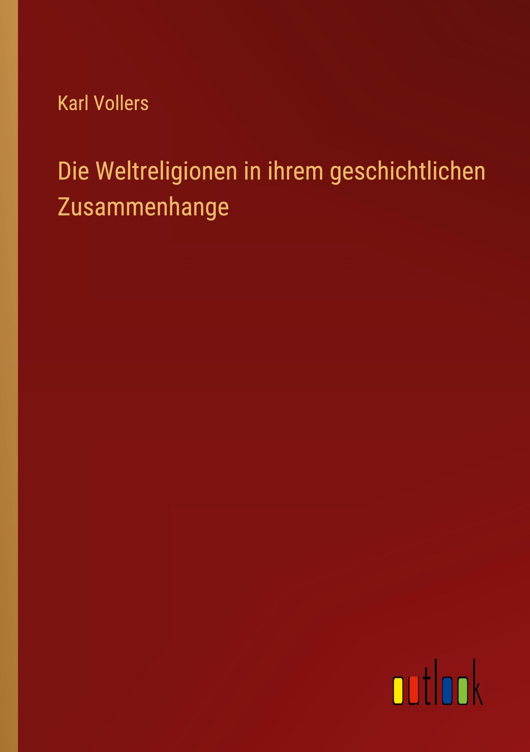Vorderes Coverbild Die Weltreligionen in ihrem geschichtlichen Zusammenhange